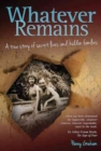 Whatever Remains : A True Story of Secret Lives and Hidden Families - Book