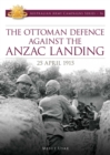 The Ottoman Defence Against the ANZAC Landing - 25 April 1915 - eBook