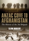 ANZAC Cove to Afghanistan : The History of the 3rd Brigade - eBook