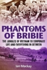 Phantoms of Bribie : The Jungles of Vietnam to Corporate Life and Everything in Between - Book