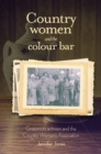 Country Women and the Colour Bar : Grassroots Activism and the Country Women's Association - Book