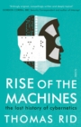 Rise of the Machines : the lost history of cybernetics - eBook