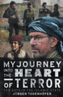 My Journey Into the Heart of Terror : ten days in the Islamic State - eBook