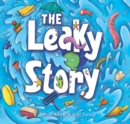 The Leaky Story : A fun-filled adventure into the power of the imagination and the magic of books! - Book