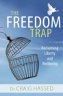 The Freedom Trap : Reclaiming Liberty and Wellbeing - Book