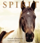 Spirit : A book of happiness for horse lovers - Book