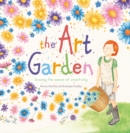 The Art Garden : Sowing the Seeds of Creativity - Book