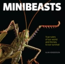 Minibeasts : True rulers of our world and the key to our survival - Book