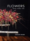 Flowers : Selecting - Arranging - Caring - Book