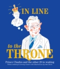 In Line to the Throne : Prince Charles and the other 29 in waiting - Book