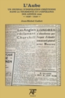 L'Aube 1938 (III) : un journal d'inspiration chretienne dans la tourmente et l'esperance des annees1930 - septembre 1938 - juin 1940 - Book