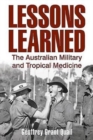 Lessons Learned : The Australian Military and Tropical Medicine - Book