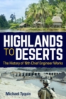 Highlands to Deserts : The History of 19th Chief Engineer Works - eBook