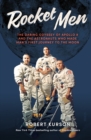 Rocket Men : the daring odyssey of Apollo 8 and the astronauts who made man's first journey to the moon - eBook