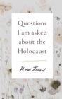 Questions I Am Asked About the Holocaust - eBook