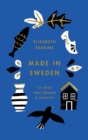 Made in Sweden : 25 ideas that created a country - eBook