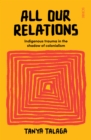 All Our Relations : Indigenous trauma in the shadow of colonialism - eBook