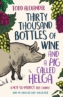 Thirty Thousand Bottles of Wine and a Pig Called Helga : A not-so-perfect tree change - eBook