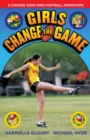 Girls Change the Game : A Choose Your Own Football Adventure - Book