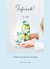 Infused! : 70 thirst-quenching healthy drinks - Book