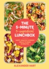 The 5 Minute, 5 Ingredient Lunchbox : Happy, healthy & speedy meals to make in minutes - Book