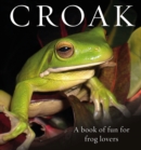 Croak : A Book of Fun for Frog Lovers - Book