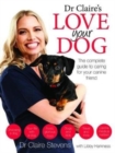 Dr Claire's Love your Dog : The Complete Guide to Caring for Your Canine Friend - Book