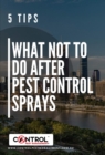 WHAT NOT TO DO AFTER PEST CONTROL SPRAYS - eBook