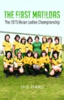The First Matildas : The 1975 Asian Ladies Championship - eBook