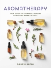 Essential Oils : Your Aromatherapy Guide to Ayurvedic Healing - Book