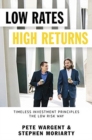Low Rates High Returns : Timeless Investment Principles the Low Risk Way - Book