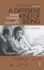 A Different Kind of Seeing : my journey - eBook