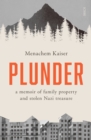 Plunder : a memoir of family property and stolen Nazi treasure - eBook