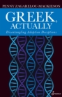 Greek, Actually : Disentannglisng Adoption Deceptions - Book
