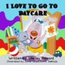 I Love to Go to Daycare - eBook