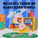 Me gusta tener mi habitacion limpia : I Love to Keep My Room Clean - Spanish Edition - eBook