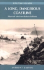 A Long, Dangerous Coastline : Shipwreck Tales from Alaska to California - Book
