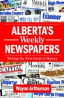 Alberta's Weekly Newspapers : Writing the First Draft of History - Book