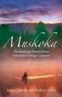 Muskoka : Settlers, Secrets & Summer Fun - Book