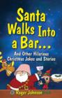 Santa Walks Into a Bar : Christmas Jokes with an Edge - Book