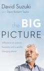 The Big Picture : Reflections on Science, Humanity, and a Quickly Changing Planet - eBook