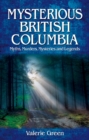 Mysterious British Columbia : Myths, Murders, Mysteries and Legends - Book