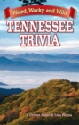 Tennessee Trivia : Weird, Wacky and Wild - Book