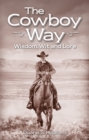Cowboy Way, The : Wisdom, Wit and Lore - Book