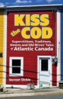 Kiss the Cod! : Superstitions, Traditions, Omens & Old Wives' Tales - Book