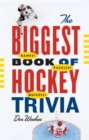 The Biggest Book of Hockey Trivia - eBook