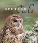 Spotted Owls : Shadows in an Old-Growth Forest - eBook