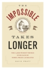 The Impossible Takes Longer : The 1001 Wisest Things Ever Said by Nobel Prize Winners - eBook