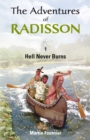 The Adventures of Radisson : Hell Never Burns - Book