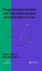 Polygonal Approximation and Scale-Space Analysis of Closed Digital Curves - Book
